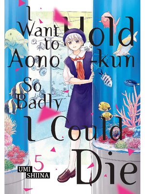 cover image of I Want to Hold Aono-kun So Badly I Could Die, Volume  5